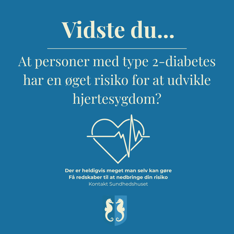 vidste du at personer med type 2-diabetes har en øget risiko for at udvikle hjertesygdom?